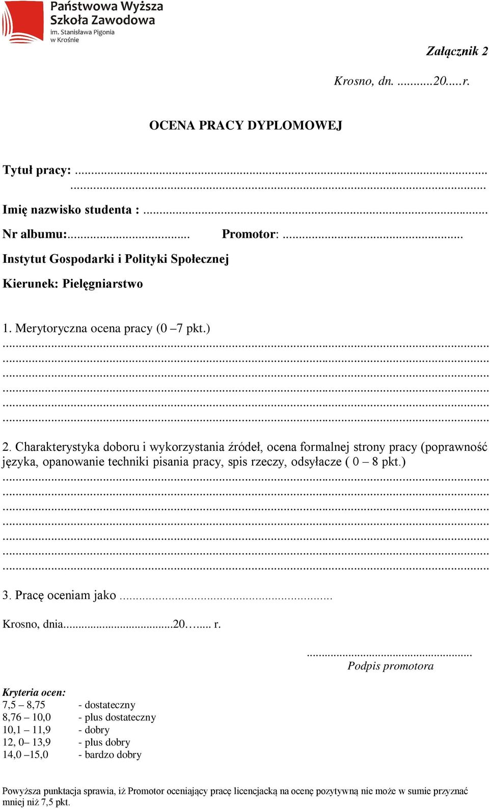 Charakterystyka doboru i wykorzystania źródeł, ocena formalnej strony pracy (poprawność języka, opanowanie techniki pisania pracy, spis rzeczy, odsyłacze ( 0 8 pkt.) 3.