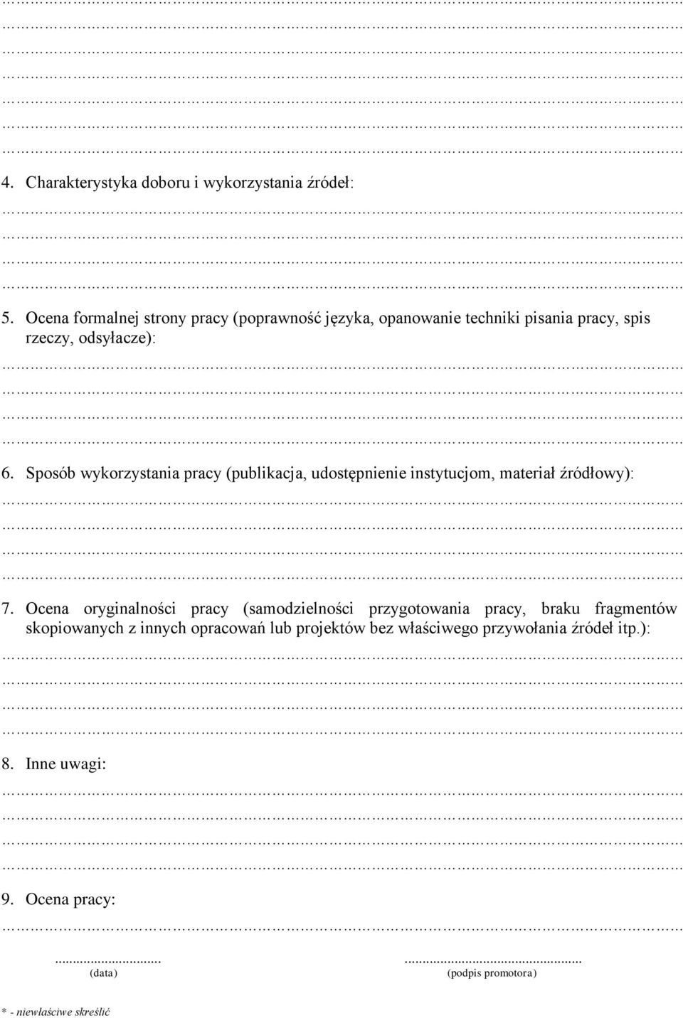 Sposób wykorzystania pracy (publikacja, udostępnienie instytucjom, materiał źródłowy): 7.