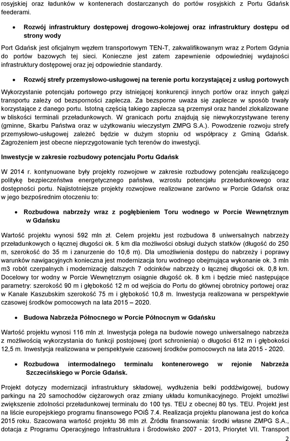 bazowych tej sieci. Konieczne jest zatem zapewnienie odpowiedniej wydajności infrastruktury dostępowej oraz jej odpowiednie standardy.