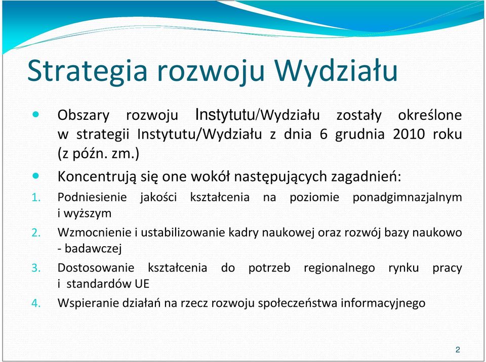 Podniesienie jakości kształcenia na poziomie ponadgimnazjalnym i wyższym 2.