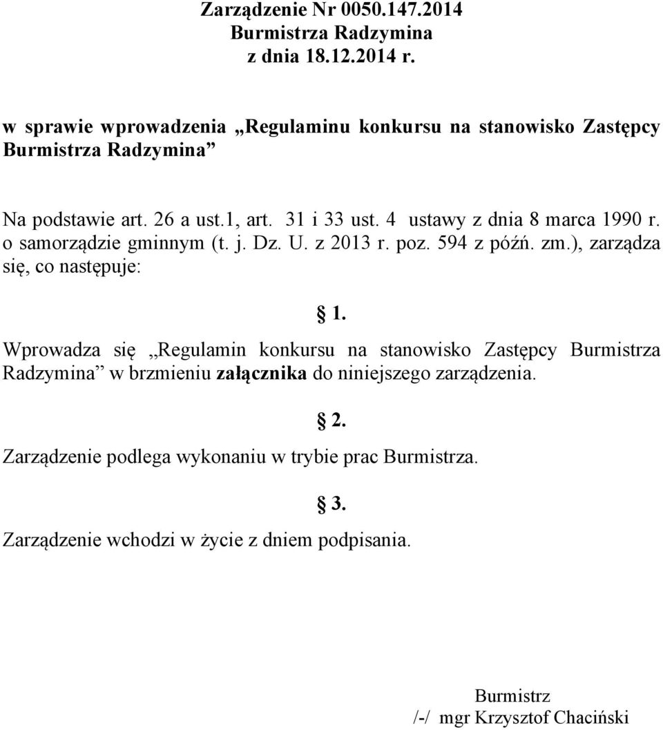 4 ustawy z dnia 8 marca 1990 r. o samorządzie gminnym (t. j. Dz. U. z 2013 r. poz. 594 z późń. zm.), zarządza się, co następuje: 1.