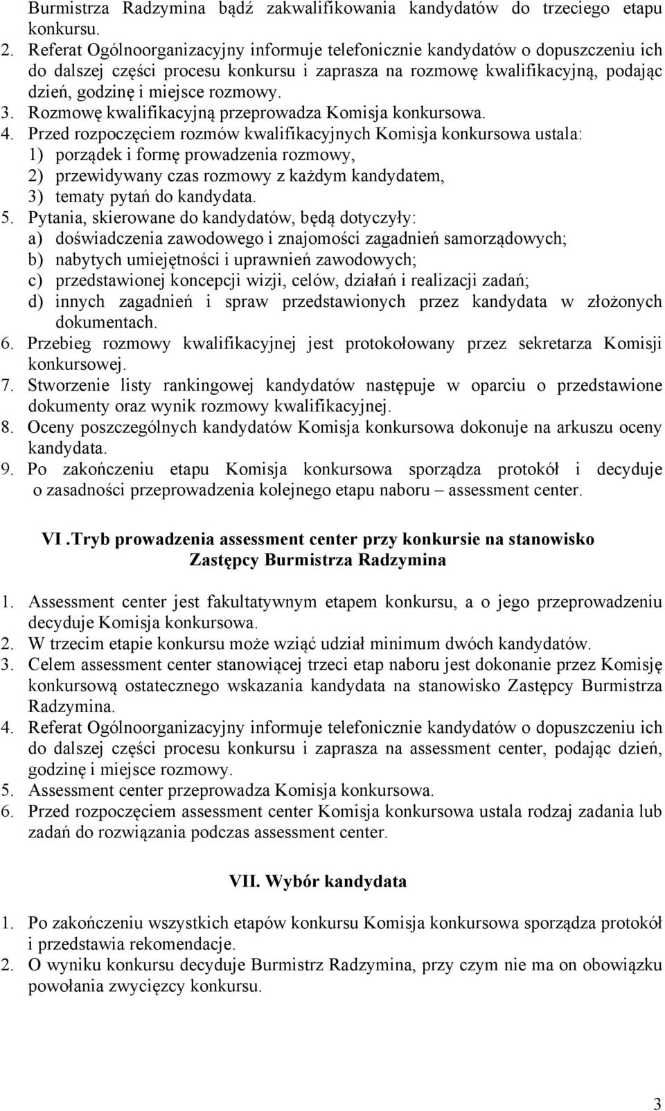 Rozmowę kwalifikacyjną przeprowadza Komisja konkursowa. 4.