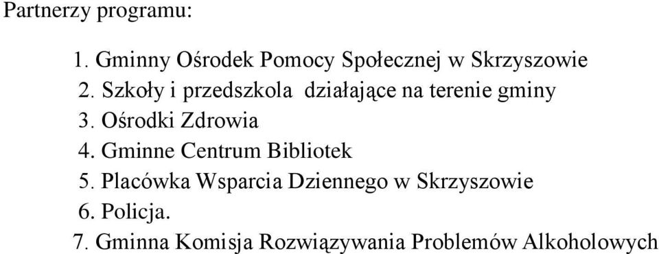 Szkoły i przedszkola działające na terenie gminy 3. Ośrodki Zdrowia 4.