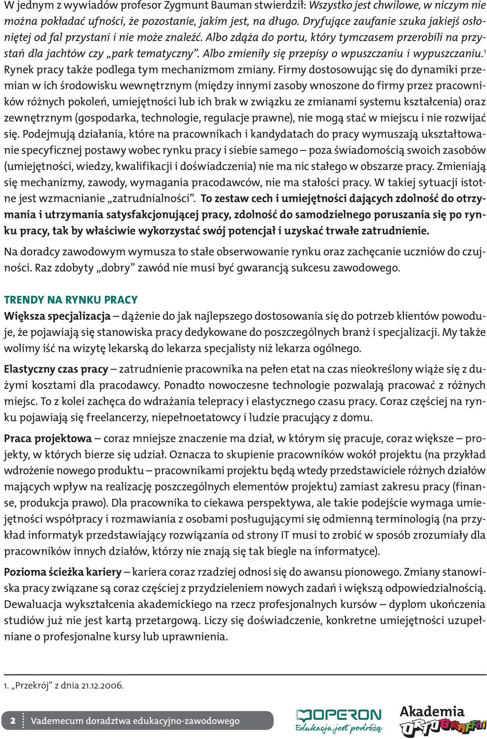 Albo zmieniły się przepisy o wpuszczaniu i wypuszczaniu. 1 Rynek pracy także podlega tym mechanizmom zmiany.