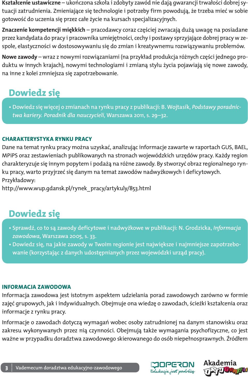 Znaczenie kompetencji miękkich pracodawcy coraz częściej zwracają dużą uwagę na posiadane przez kandydata do pracy i pracownika umiejętności, cechy i postawy sprzyjające dobrej pracy w zespole,