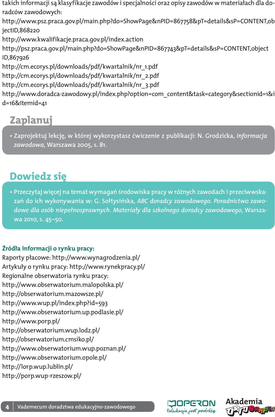 do=showpage&npid=867743&pt=details&sp=content,object ID,867926 http://cm.ecorys.pl/downloads/pdf/kwartalnik/nr_1.pdf http://cm.ecorys.pl/downloads/pdf/kwartalnik/nr_2.pdf http://cm.ecorys.pl/downloads/pdf/kwartalnik/nr_3.