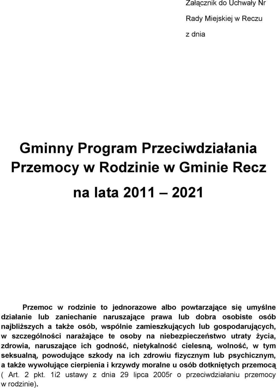 szczególności narażające te osoby na niebezpieczeństwo utraty życia, zdrowia, naruszające ich godność, nietykalność cielesną, wolność, w tym seksualną, powodujące szkody na ich