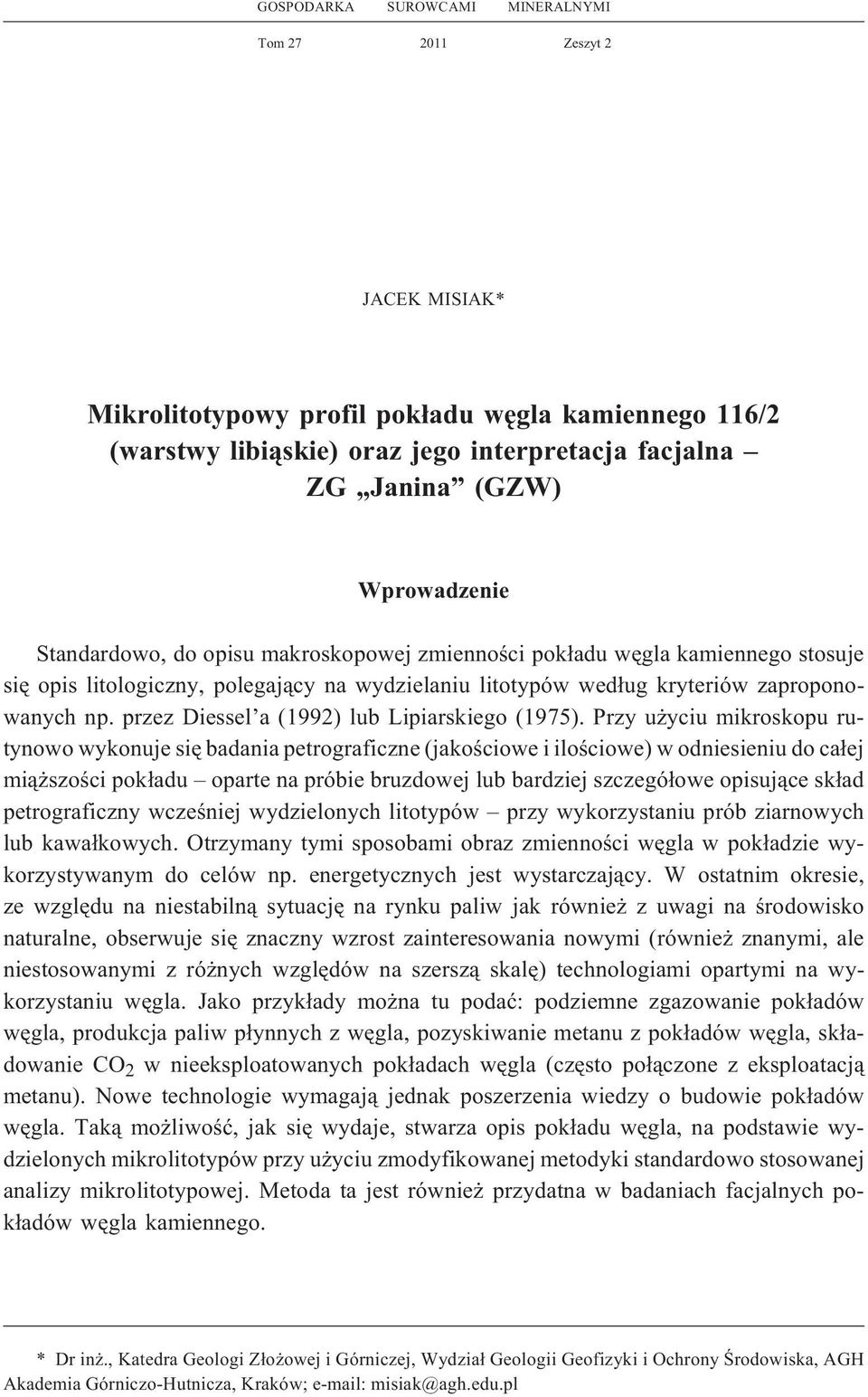 przez Diessel a (1992) lub Lipiarskiego (1975).