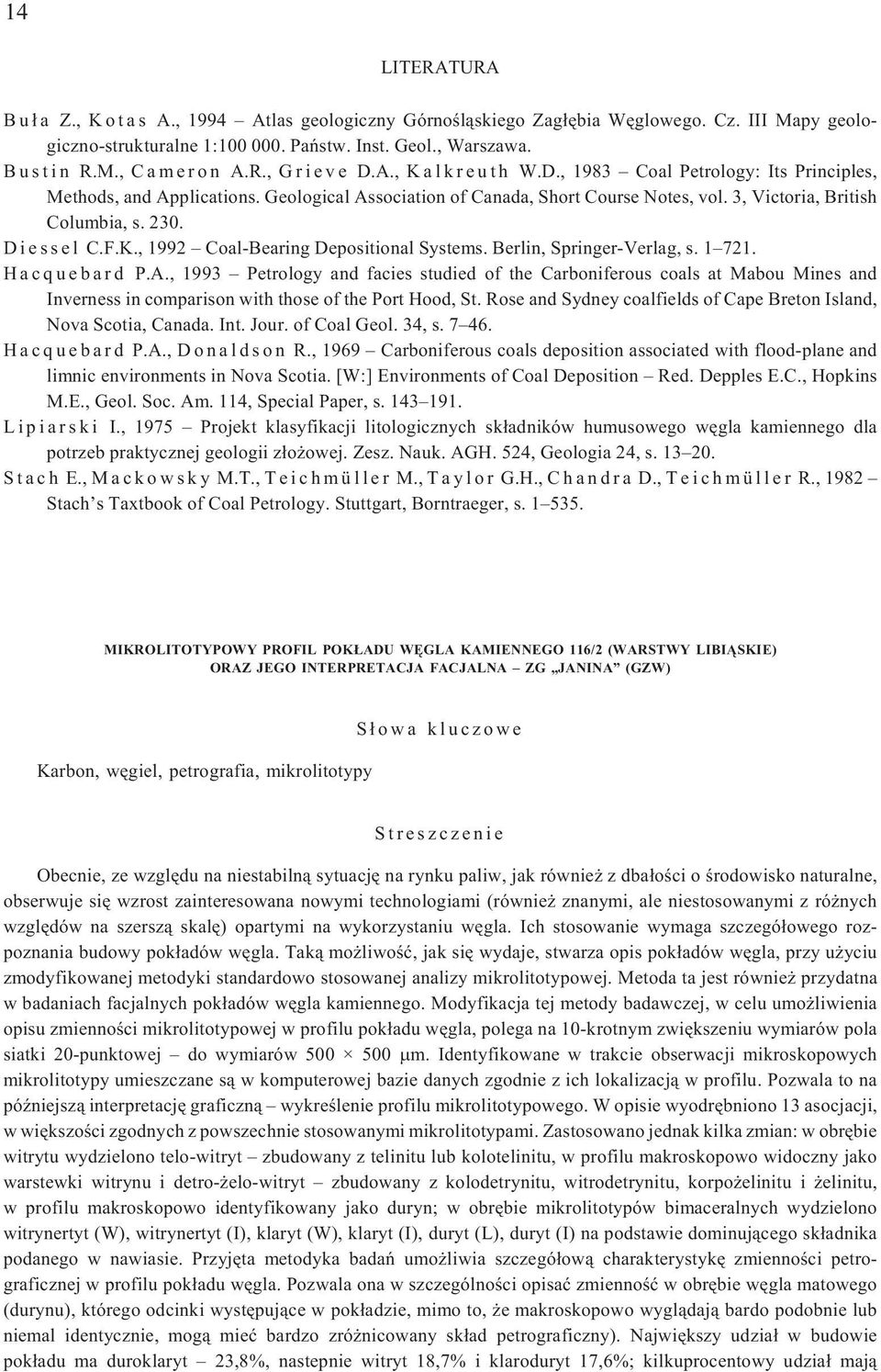 3, Victoria, British Columbia, s. 230. D i e s s e l C.F.K., 1992 Coal-Bearing Depositional Systems. Berlin, Springer-Verlag, s. 1 721. H a c q u e b a r d P.A.