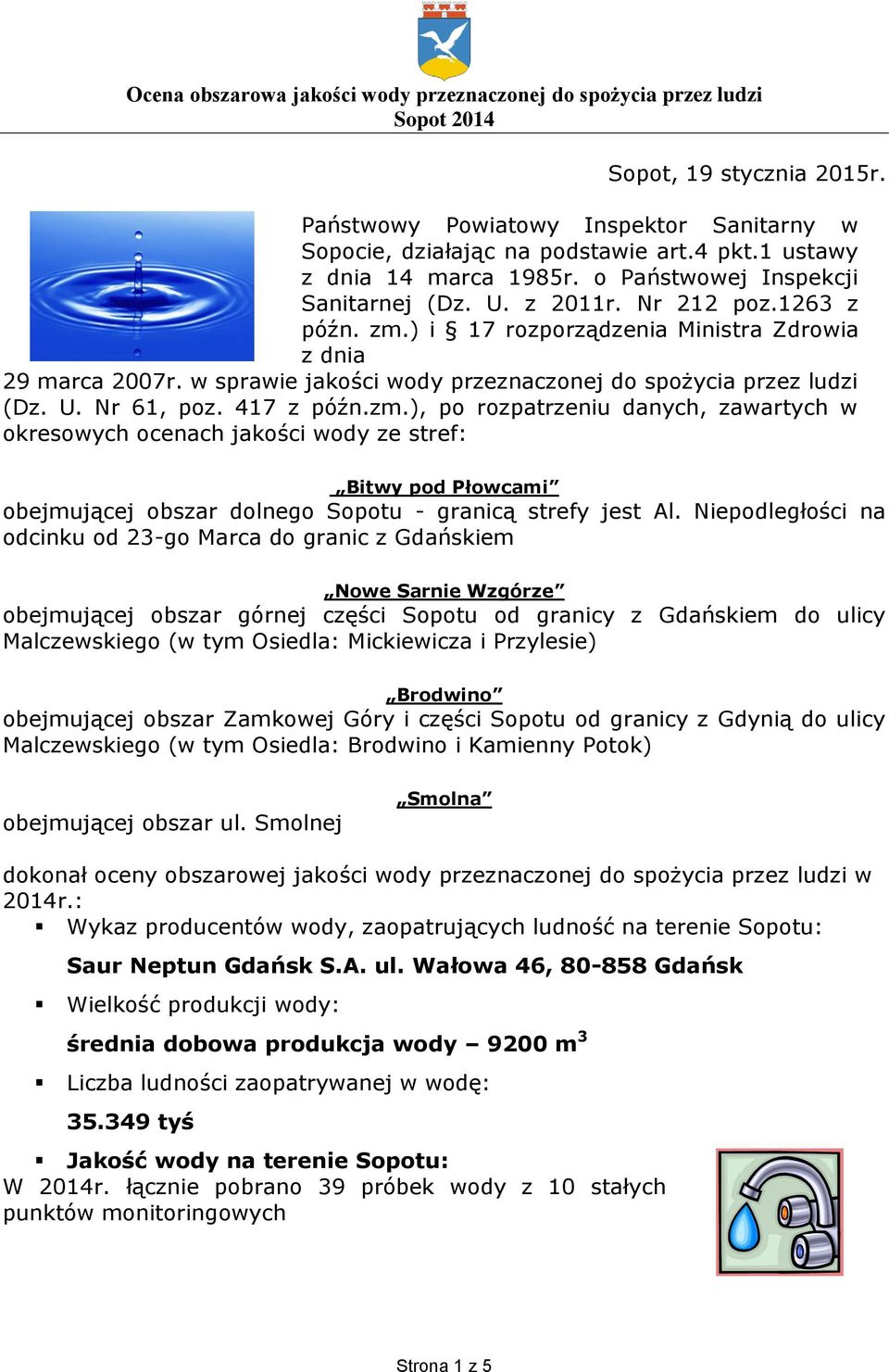 Niepodległości na odcinku od 23-go Marca do granic z Gdańskiem Nowe Sarnie Wzgórze obejmującej obszar górnej części Sopotu od granicy z Gdańskiem do ulicy Malczewskiego (w tym Osiedla: Mickiewicza i