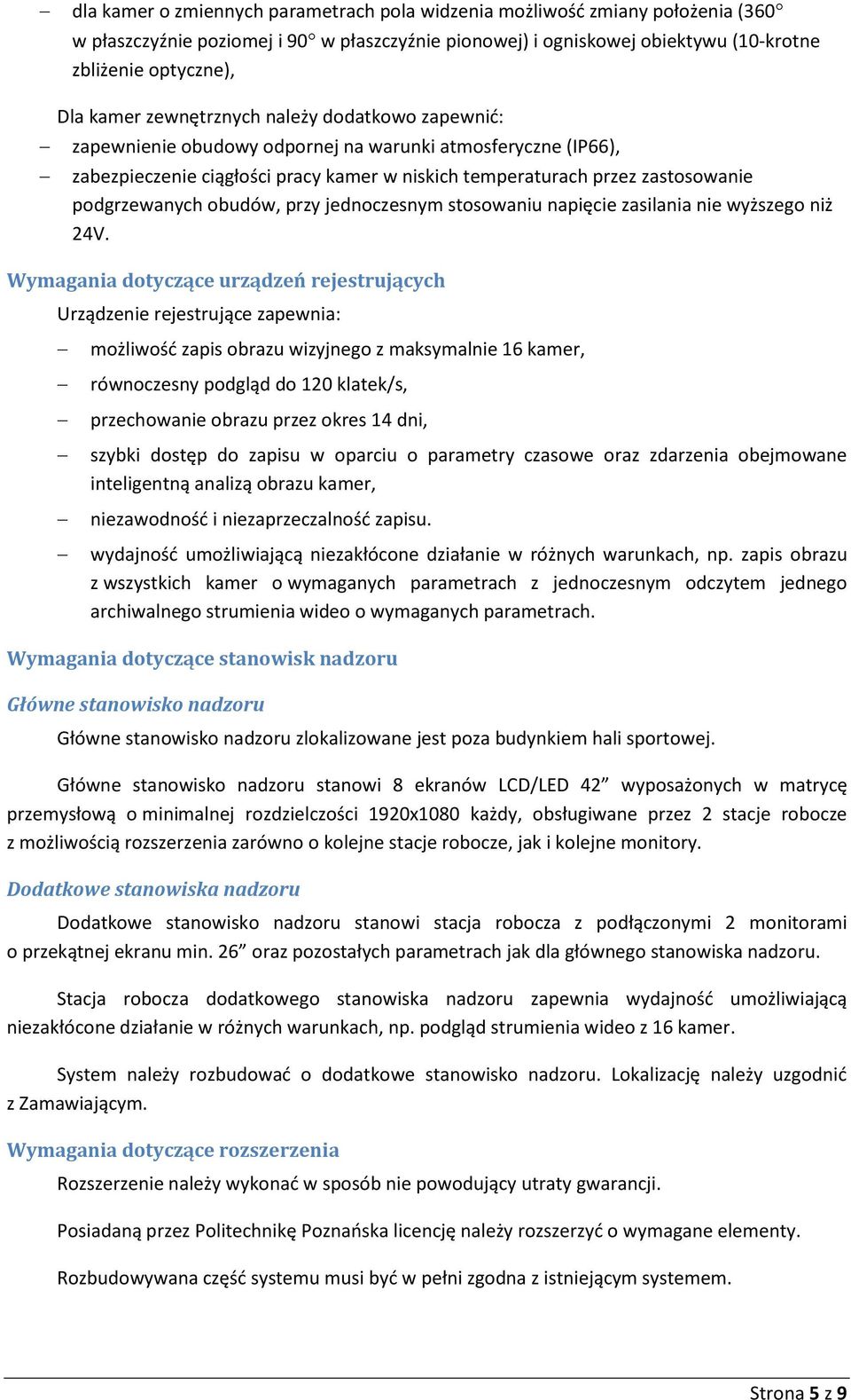 obudów, przy jednoczesnym stosowaniu napięcie zasilania nie wyższego niż 24V.