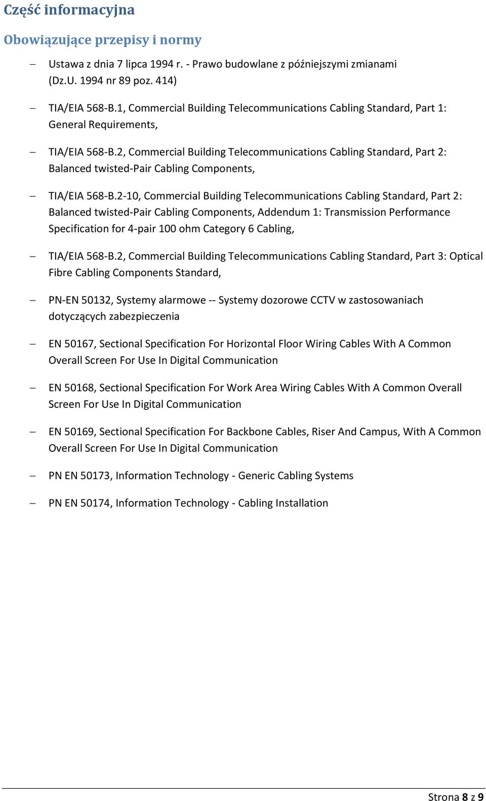 2, Commercial Building Telecommunications Cabling Standard, Part 2: Balanced twisted-pair Cabling Components, TIA/EIA 568-B.