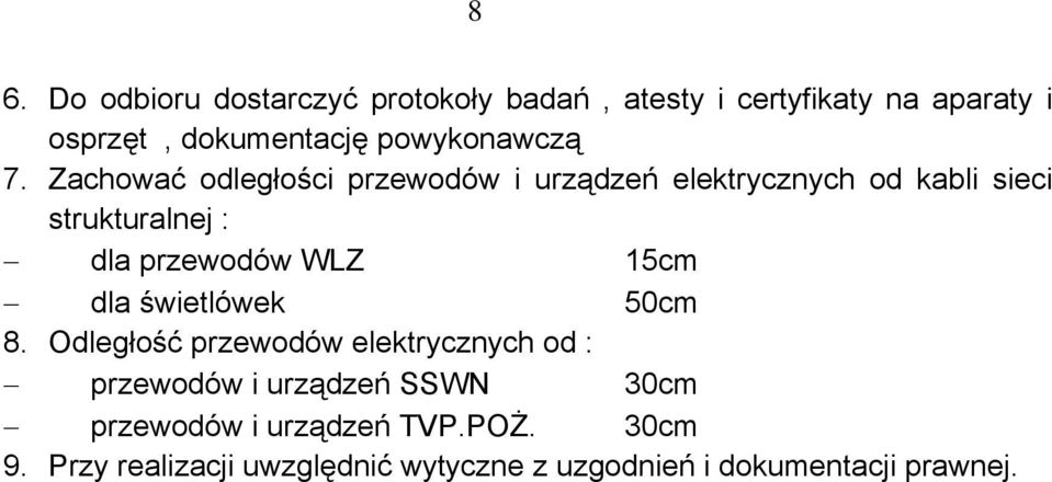 Zachować odległości przewodów i urządzeń elektrycznych od kabli sieci strukturalnej : dla przewodów WLZ