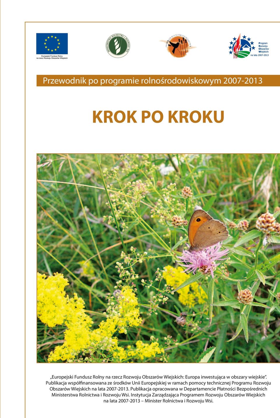 Publikacja współfinansowana ze środków Unii Europejskiej w ramach pomocy technicznej Programu Rozwoju Obszarów Wiejskich na lata