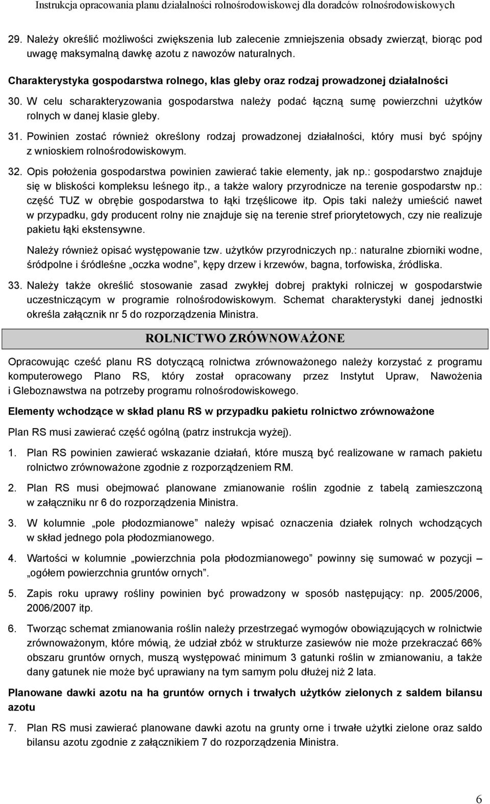 W celu scharakteryzowania gospodarstwa należy podać łączną sumę powierzchni użytków rolnych w danej klasie gleby. 31.