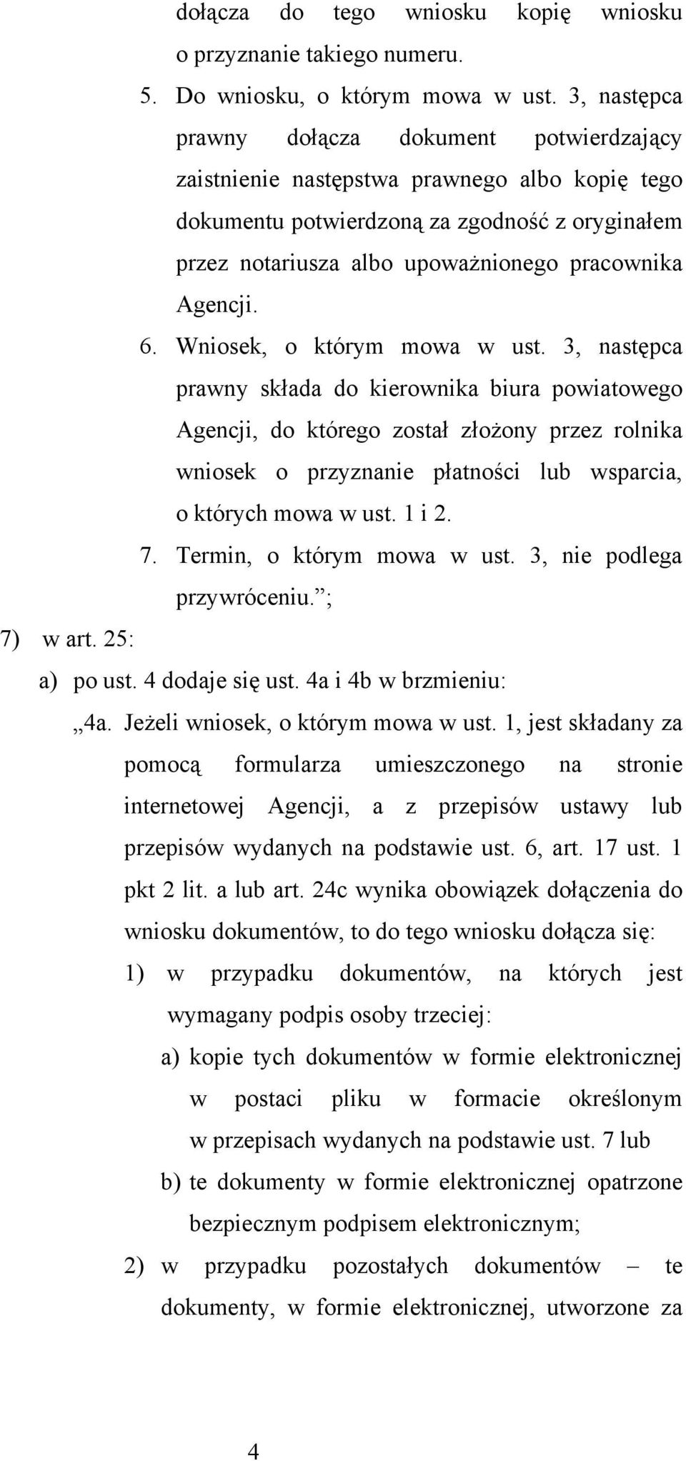 Agencji. 6. Wniosek, o którym mowa w ust.