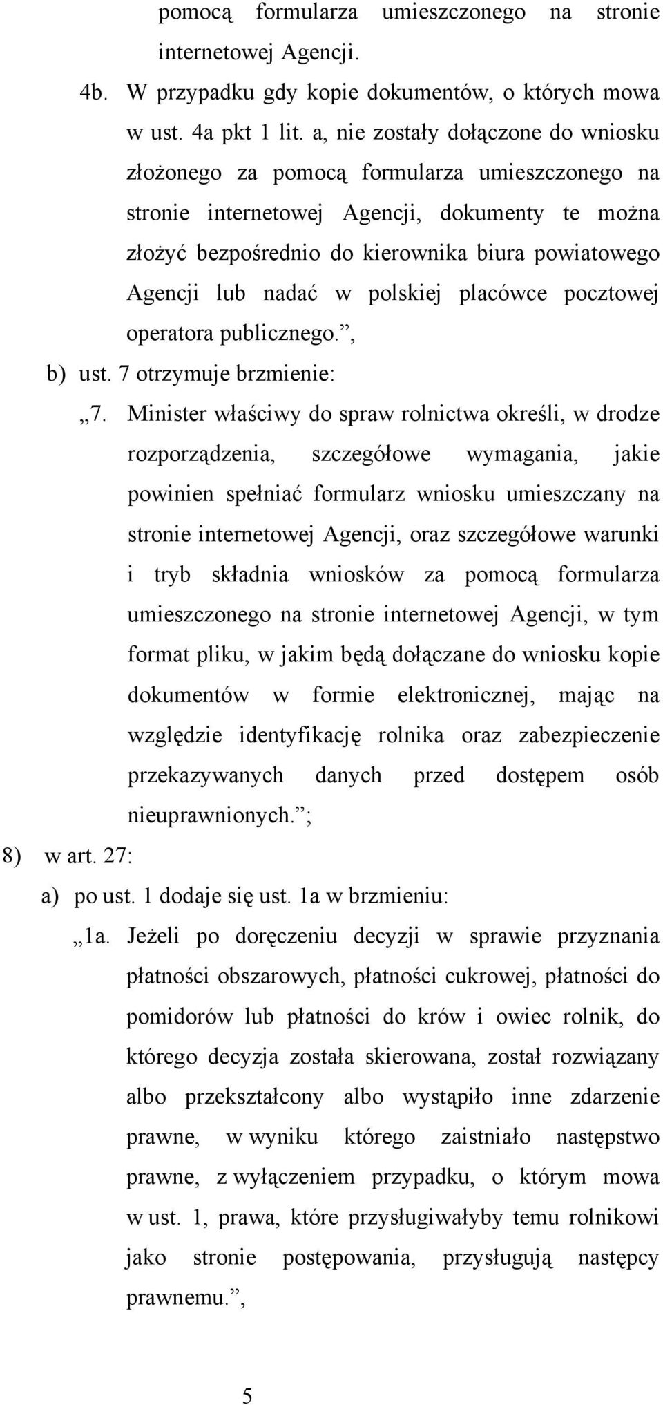 nadać w polskiej placówce pocztowej operatora publicznego., b) ust. 7 otrzymuje brzmienie: 7.