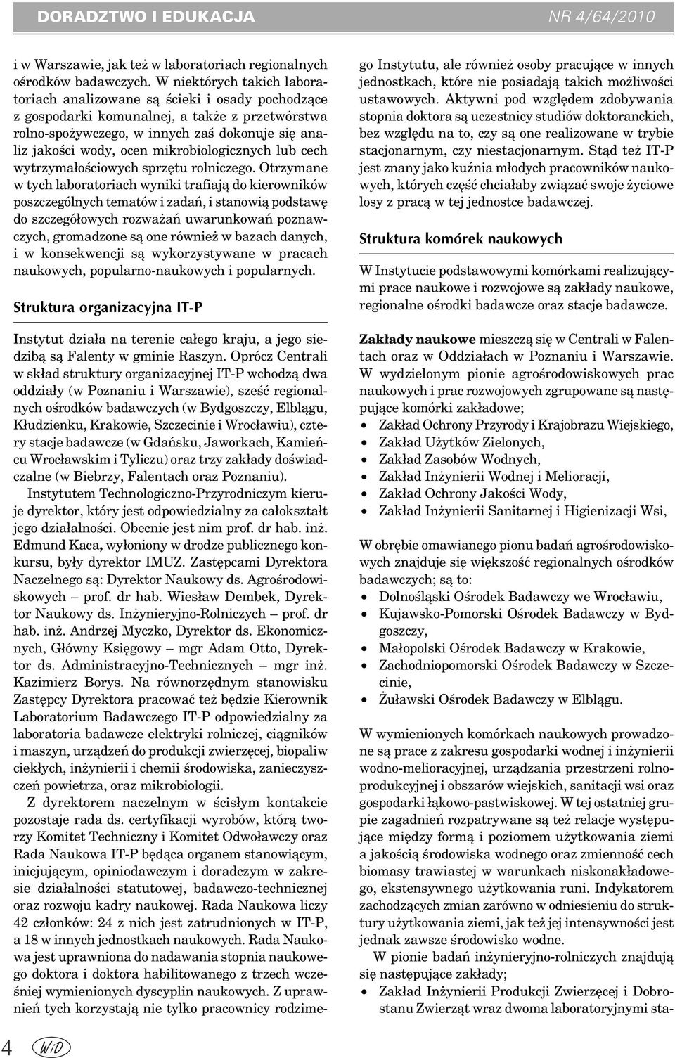 mikrobiologicznych lub cech wytrzymałościowych sprzętu rolniczego.