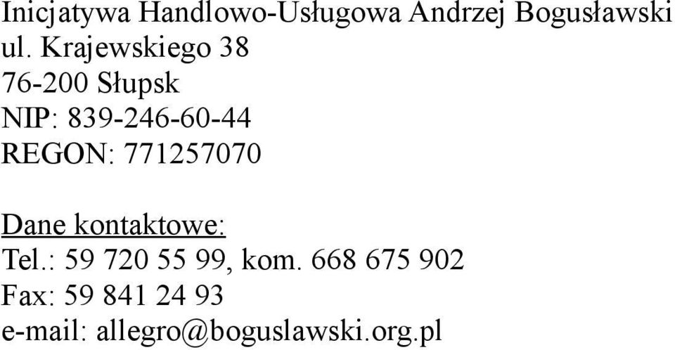 771257070 Dane kontaktowe: Tel.: 59 720 55 99, kom.