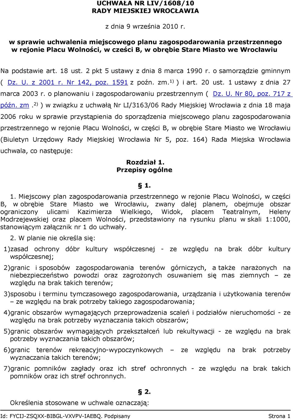 2 pkt 5 ustawy z dnia 8 marca 1990 r. o samorządzie gminnym ( Dz. U. z 2001 r. Nr 142, poz. 1591 z poźn. zm. 1) ) i art. 20 ust. 1 ustawy z dnia 27 marca 2003 r.