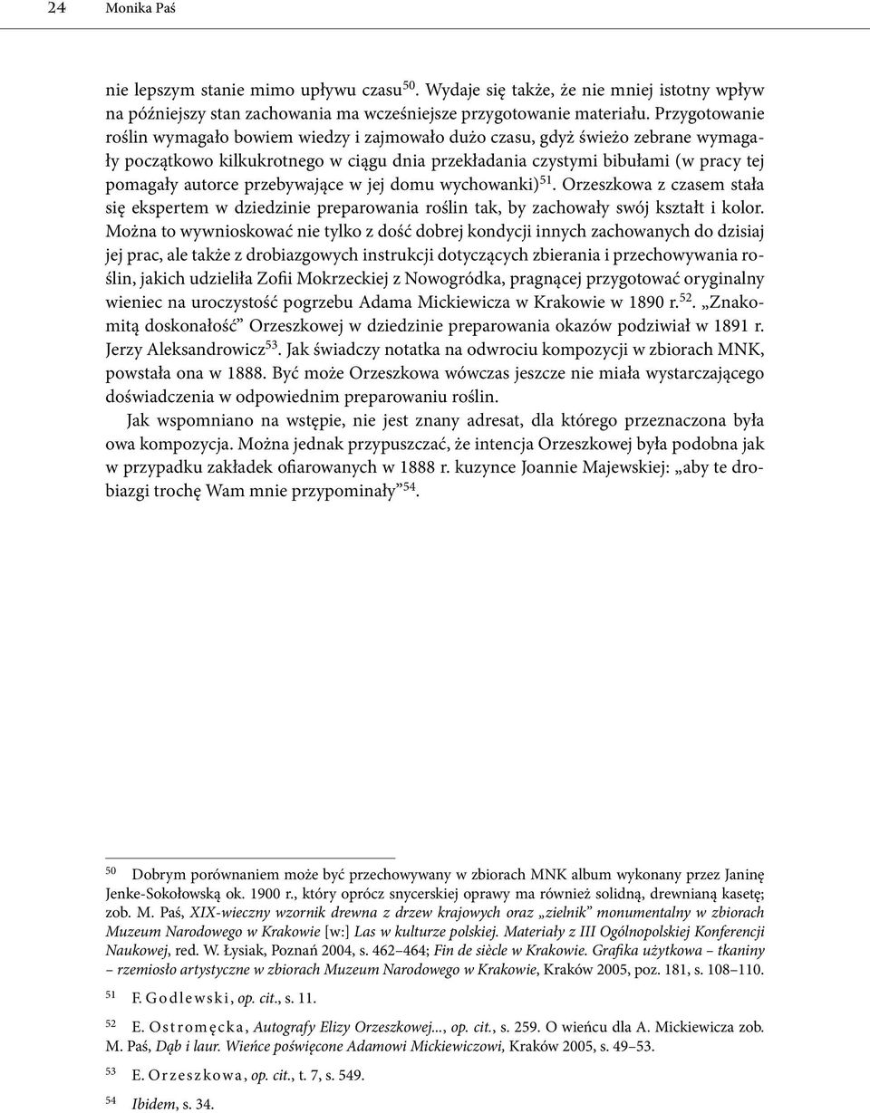 przebywające w jej domu wychowanki) 51. Orzeszkowa z czasem stała się ekspertem w dziedzinie preparowania roślin tak, by zachowały swój kształt i kolor.