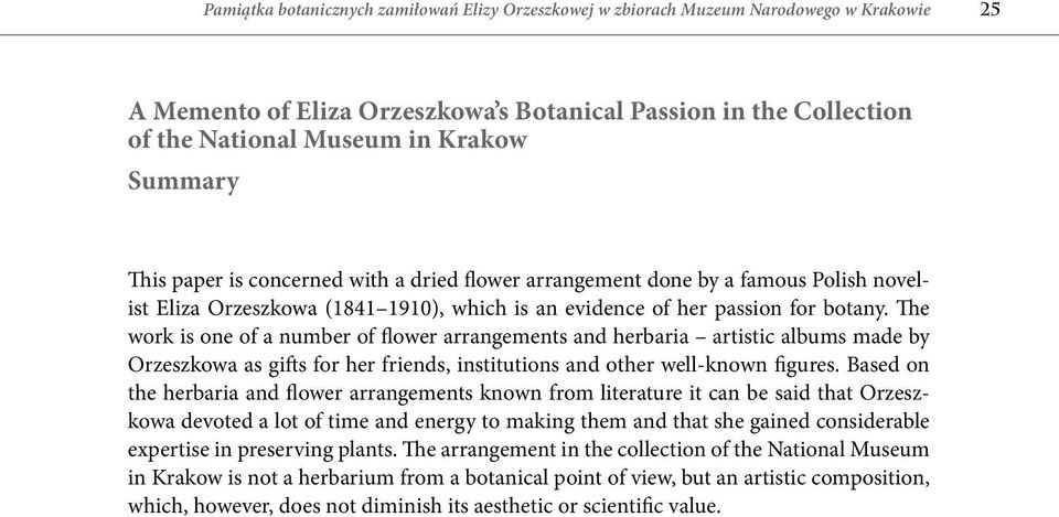 The work is one of a number of flower arrangements and herbaria artistic albums made by Orzeszkowa as gifts for her friends, institutions and other well-known figures.