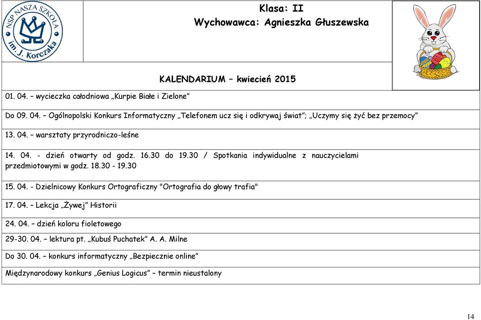 04. - dzień otwarty od godz. 16.30 do 19.30 / Spotkania indywidualne z nauczycielami przedmiotowymi w godz. 18.30-19.30 15. 04.