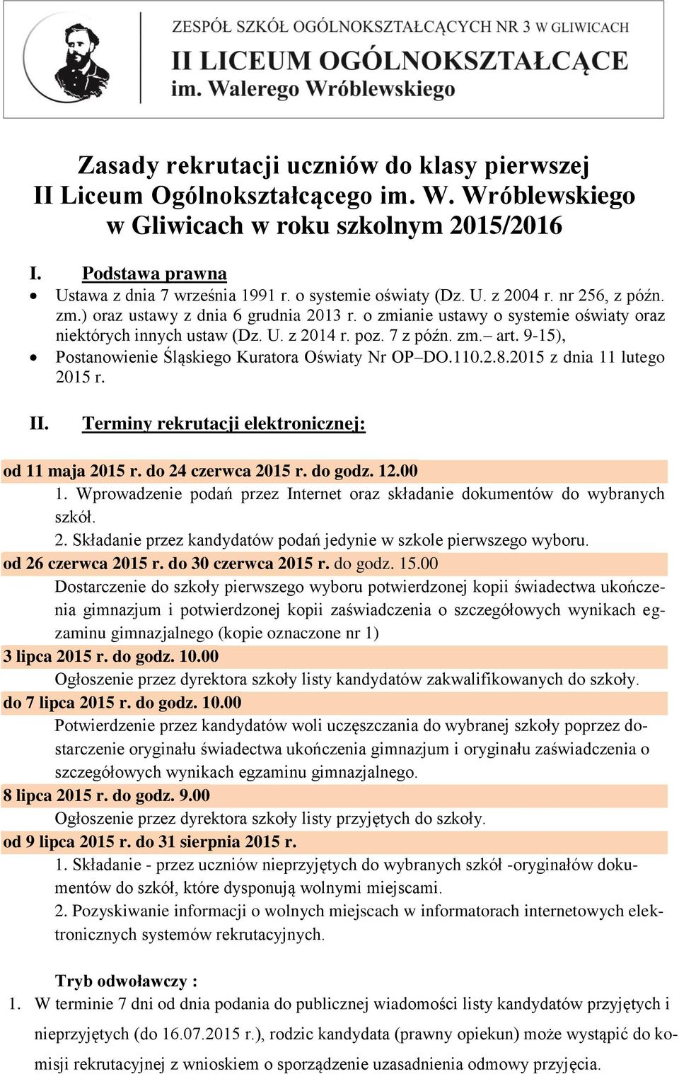 9-15), Postanowienie Śląskiego Kuratora Oświaty Nr OP DO.110.2.8.2015 z dnia 11 lutego 2015 r. II. Terminy rekrutacji elektronicznej: od 11 maja 2015 r. do 24 czerwca 2015 r. do godz. 12.00 1.