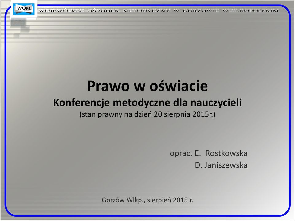 sierpnia 2015r.) oprac. E. Rostkowska D.