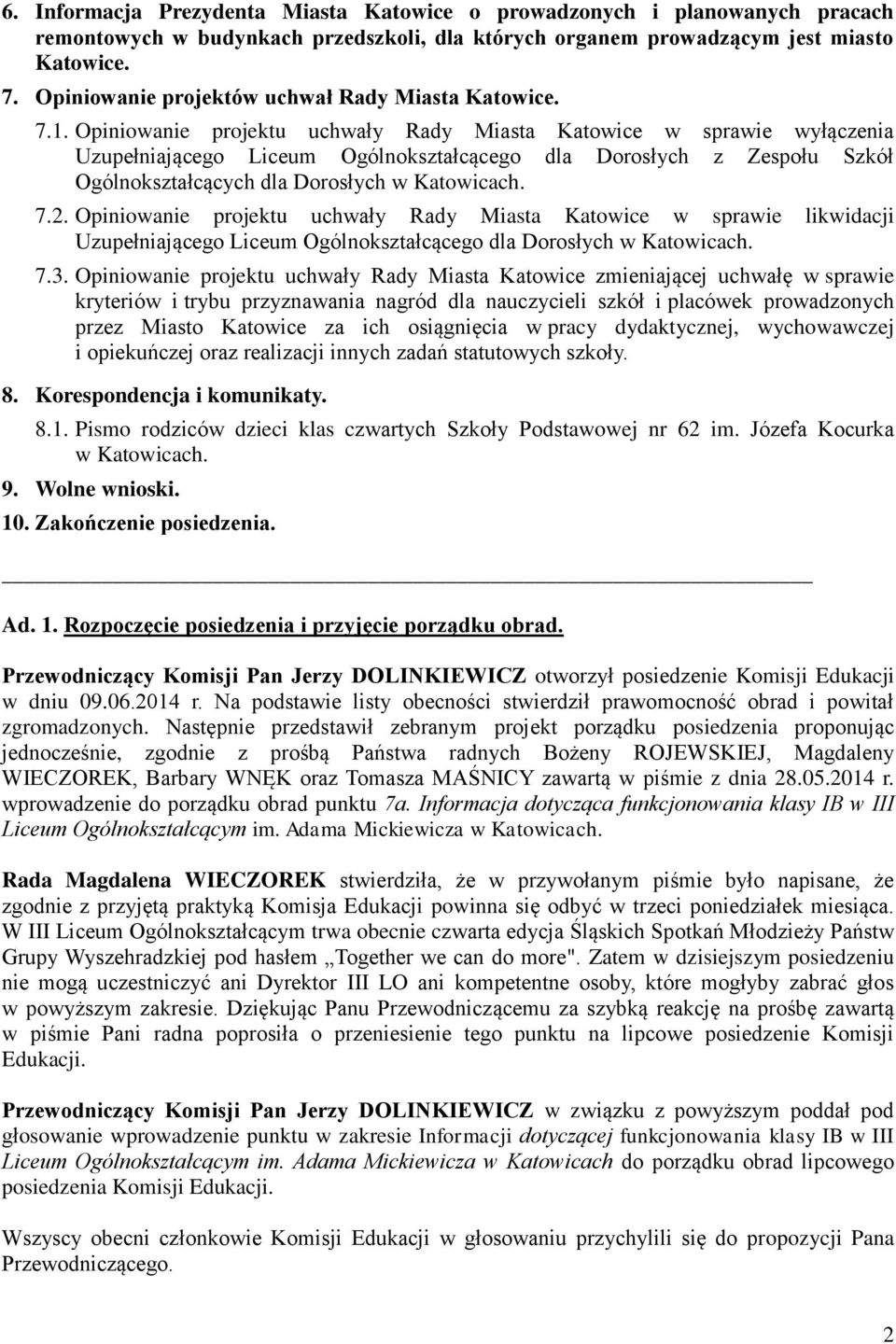 Opiniowanie projektu uchwały Rady Miasta Katowice w sprawie wyłączenia Uzupełniającego Liceum Ogólnokształcącego dla Dorosłych z Zespołu Szkół Ogólnokształcących dla Dorosłych w Katowicach. 7.2.