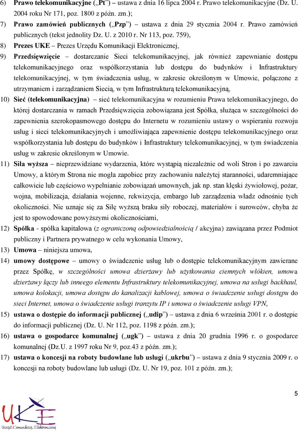 759), 8) Prezes UKE Prezes Urzędu Komunikacji Elektronicznej, 9) Przedsięwzięcie dostarczanie Sieci telekomunikacyjnej, jak również zapewnianie dostępu telekomunikacyjnego oraz współkorzystania lub
