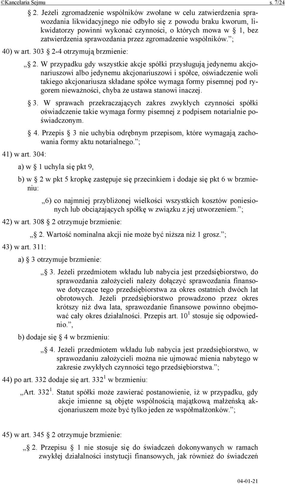 zatwierdzenia sprawozdania przez zgromadzenie wspólników. ; 40) w art. 303 2-4 otrzymują brzmienie: 2.