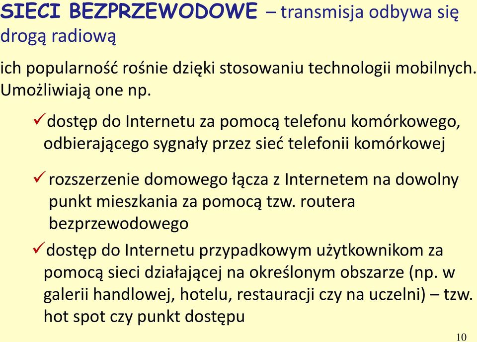 dostęp do Internetu za pomocą telefonu komórkowego, odbierającego sygnały przez sieć telefonii komórkowej rozszerzenie domowego łącza z