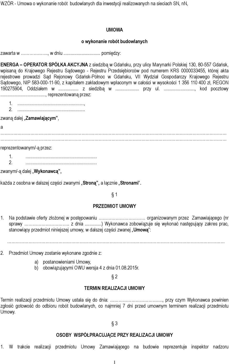 0000033455, której akta rejestrowe prowadzi Sąd Rejonowy Gdańsk-Północ w Gdańsku, VII Wydział Gospodarczy Krajowego Rejestru Sądowego, NIP 583-000-11-90, z kapitałem zakładowym wpłaconym w całości w