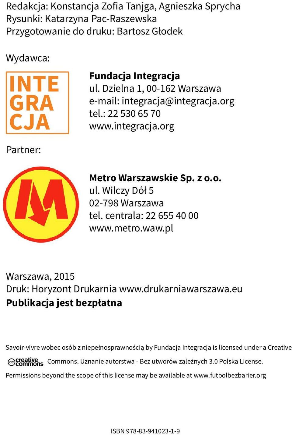centrala: 22 655 40 00 www.metro.waw.pl Warszawa, 2015 Druk: Horyzont Drukarnia www.drukarniawarszawa.