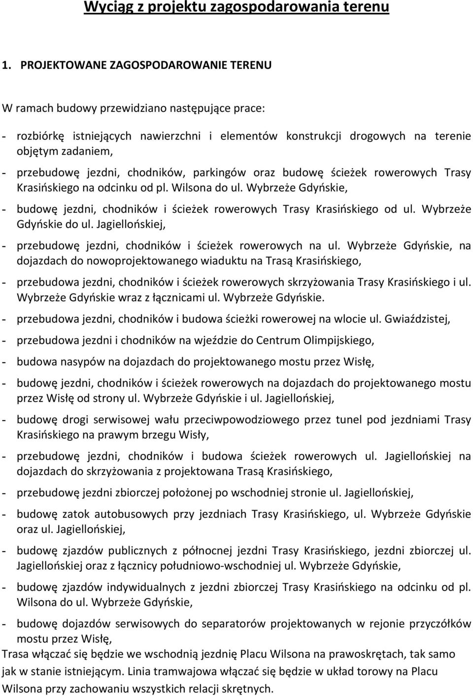 jezdni, chodników, parkingów oraz budowę ścieżek rowerowych Trasy Krasińskiego na odcinku od pl. Wilsona do ul.