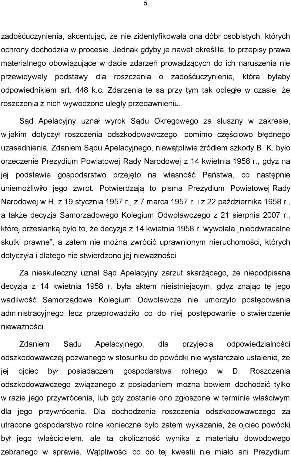 odpowiednikiem art. 448 k.c. Zdarzenia te są przy tym tak odległe w czasie, że roszczenia z nich wywodzone uległy przedawnieniu.