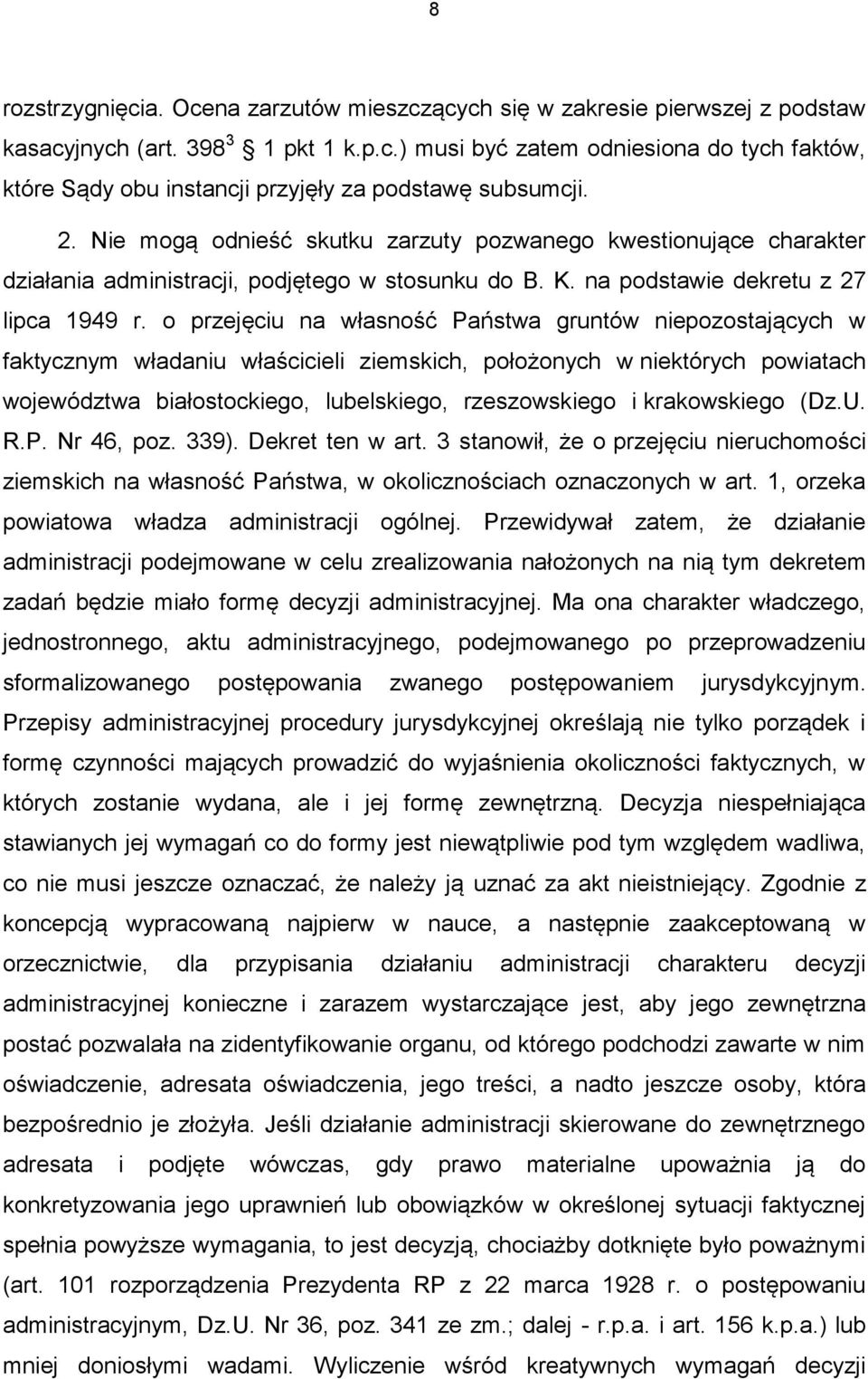 o przejęciu na własność Państwa gruntów niepozostających w faktycznym władaniu właścicieli ziemskich, położonych w niektórych powiatach województwa białostockiego, lubelskiego, rzeszowskiego i