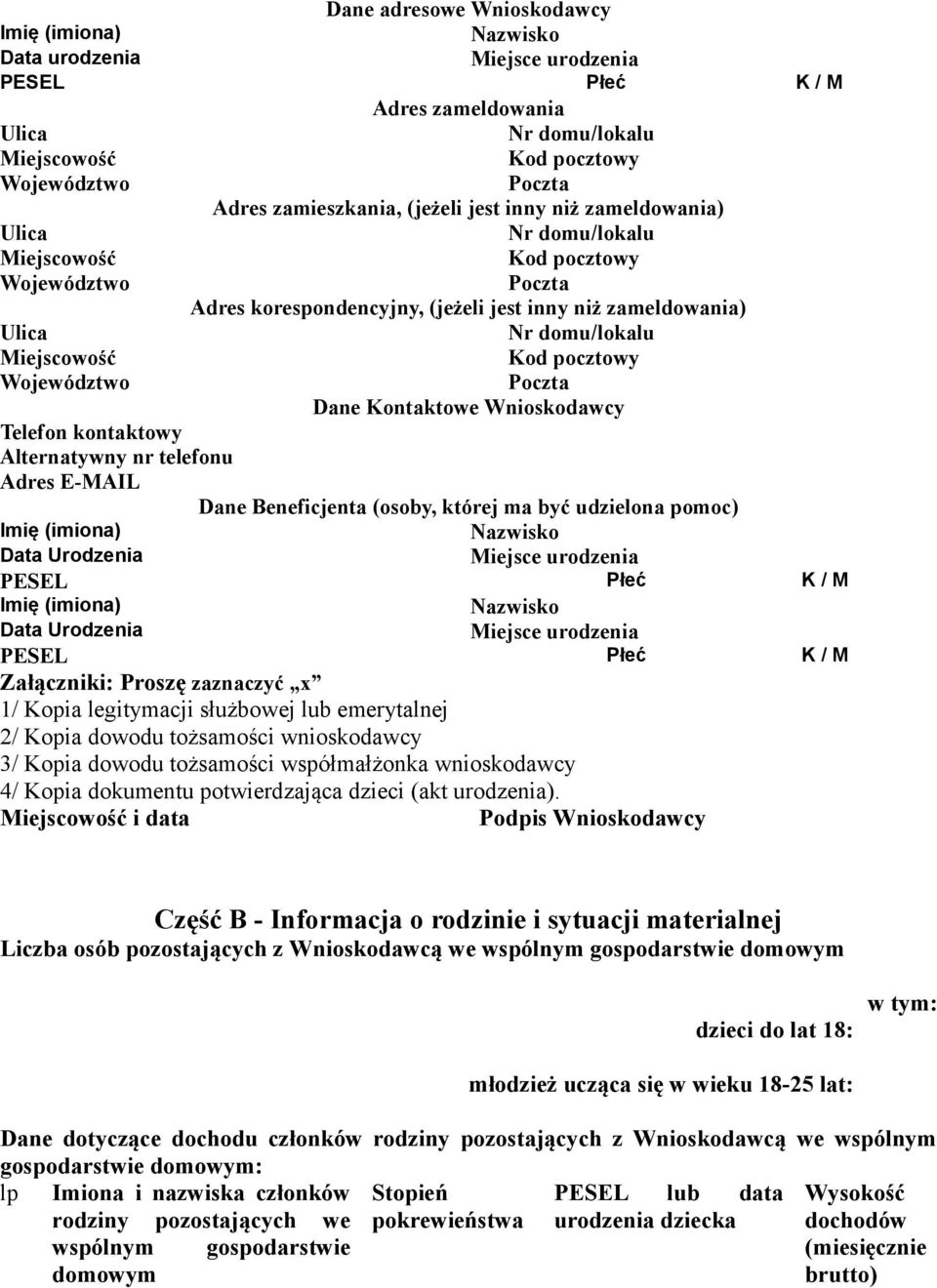 Miejscowość Kod pocztowy Województwo Poczta Dane Kontaktowe Wnioskodawcy Telefon kontaktowy Alternatywny nr telefonu Adres E-MAIL Dane Beneficjenta (osoby, której ma być udzielona pomoc) Imię