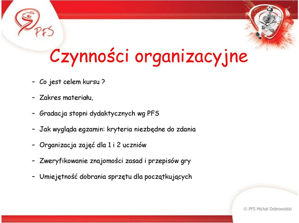 egzamin: kryteria niezbędne do zdania Organizacja zajęć dla 1 i 2