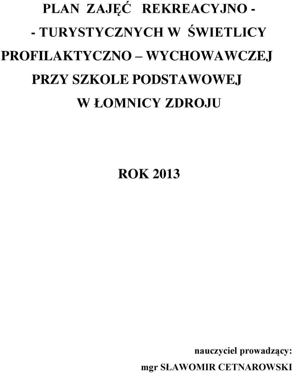 SZKOLE PODSTAWOWEJ W ŁOMNICY ZDROJU ROK 2013