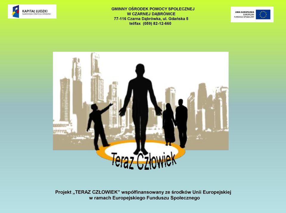 Gdańska 5 tel/fax (059) 82-12-660 Projekt TERAZ CZŁOWIEK