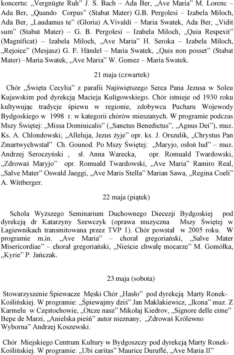 Händel Maria Swatek, Quis non posset (Stabat Mater) Maria Swatek, Ave Maria W. Gomez Maria Swatek.