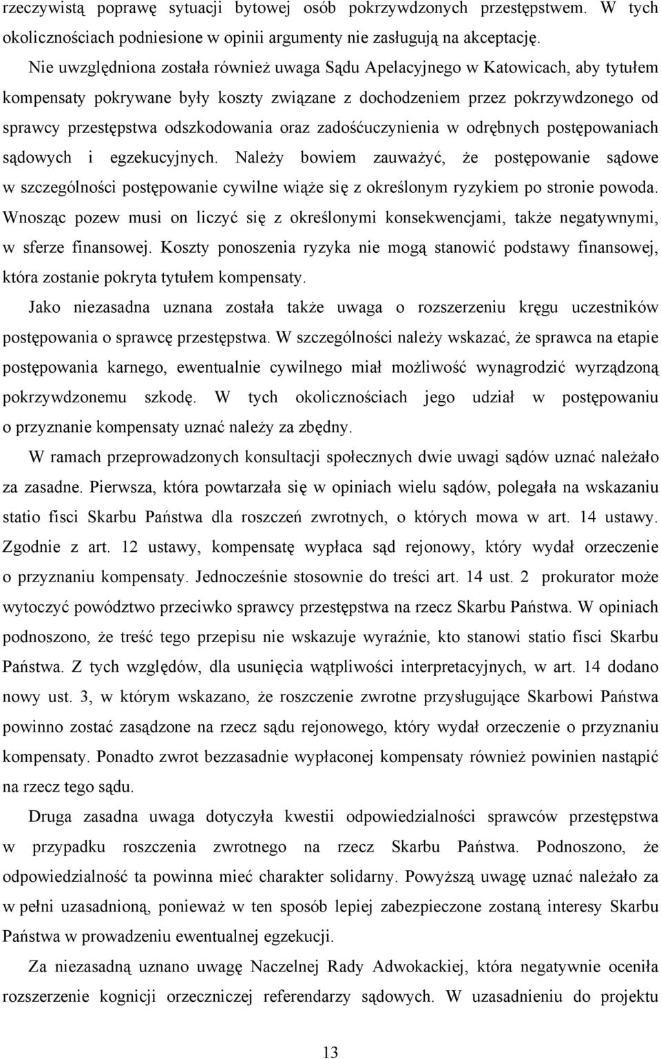 oraz zadośćuczynienia w odrębnych postępowaniach sądowych i egzekucyjnych.