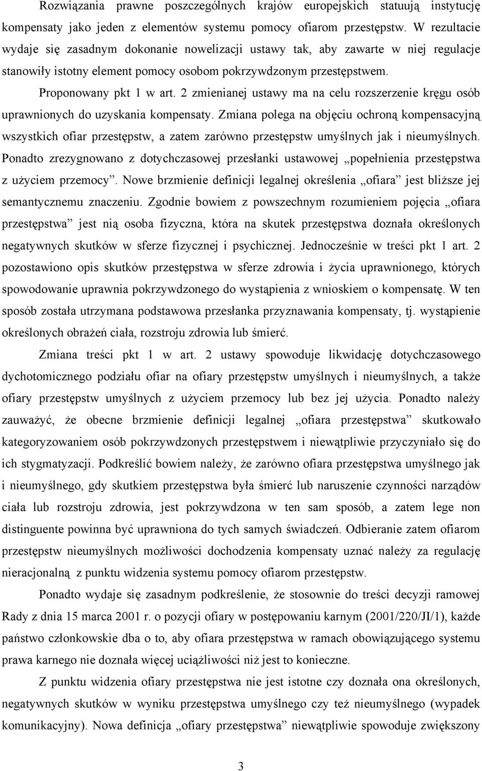 2 zmienianej ustawy ma na celu rozszerzenie kręgu osób uprawnionych do uzyskania kompensaty.