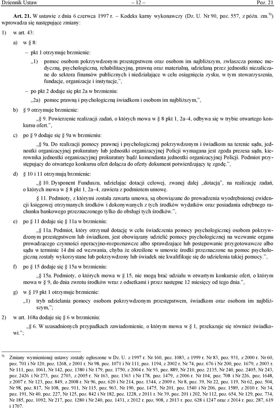 udzielaną przez jednostki niezaliczane do sektora finansów publicznych i niedziałające w celu osiągnięcia zysku, w tym stowarzyszenia, fundacje, organizacje i instytucje,, po pkt 2 dodaje się pkt 2a