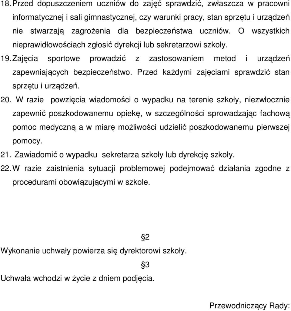 Przed każdymi zajęciami sprawdzić stan sprzętu i urządzeń. 20.