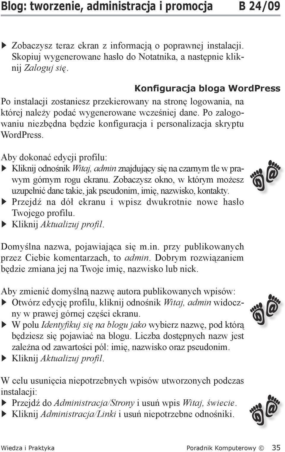 Po zalogowaniu niezbędna będzie konfiguracja i personalizacja skryptu WordPress. Aby dokonać edycji profilu: Kliknij odnośnik Witaj, admin znajdujący się na czarnym tle w prawym górnym rogu ekranu.