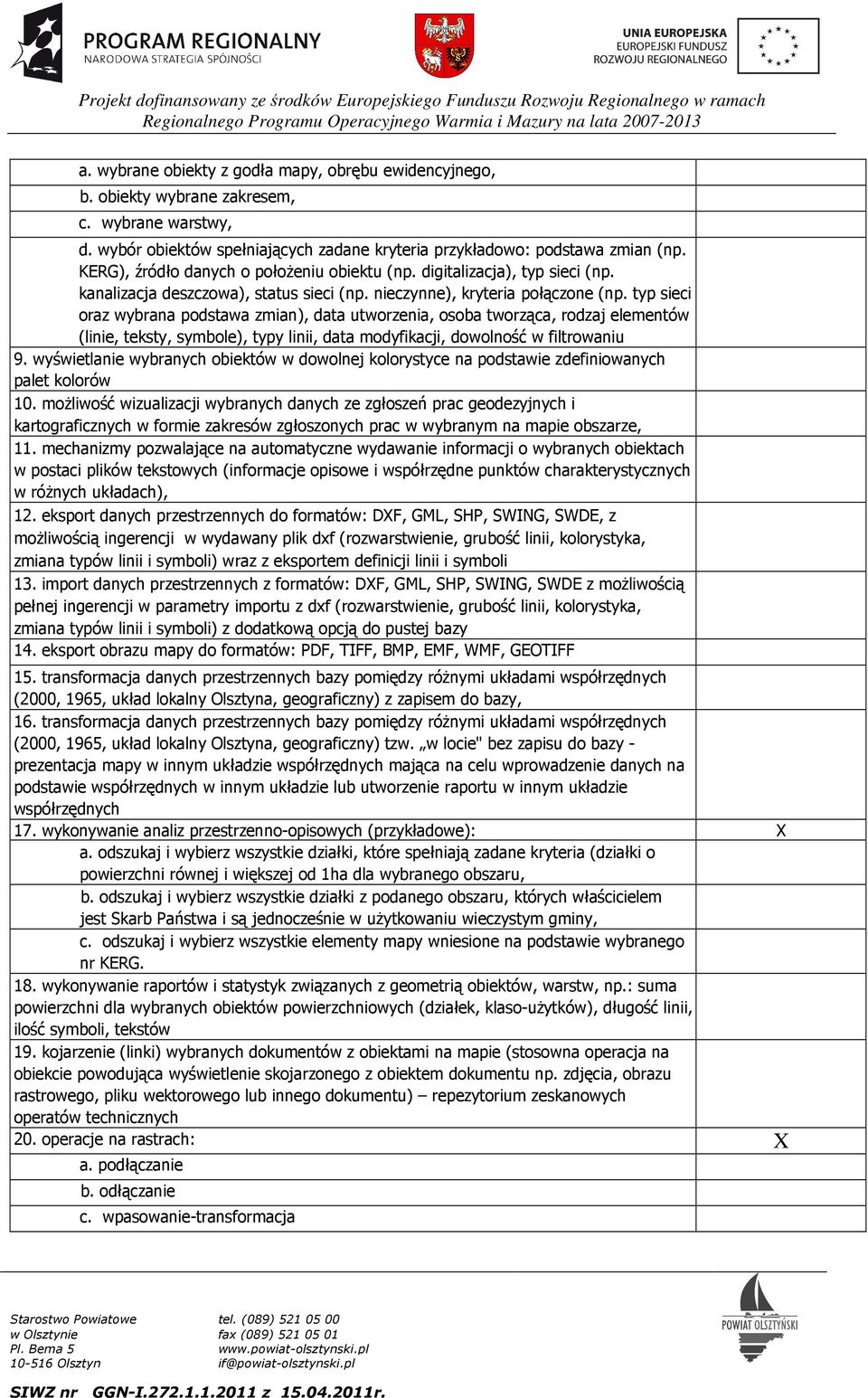 typ sieci oraz wybrana podstawa zmian), data utworzenia, osoba tworząca, rodzaj elementów (linie, teksty, symbole), typy linii, data modyfikacji, dowolność w filtrowaniu 9.