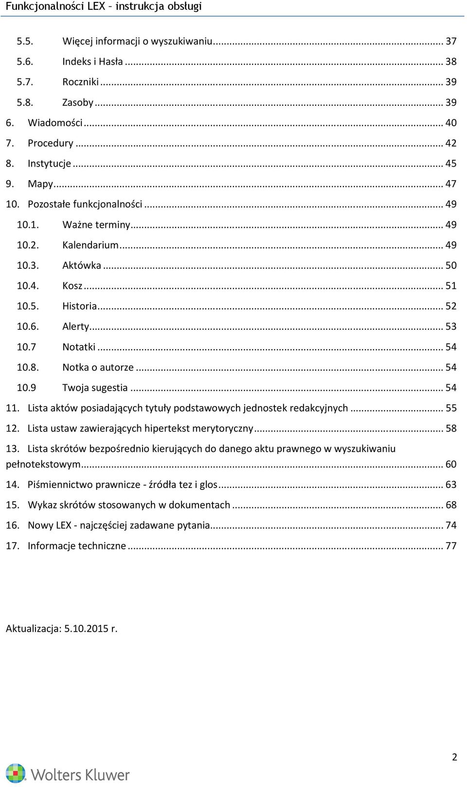 .. 54 10.9 Twoja sugestia... 54 11. Lista aktów posiadających tytuły podstawowych jednostek redakcyjnych... 55 12. Lista ustaw zawierających hipertekst merytoryczny... 58 13.